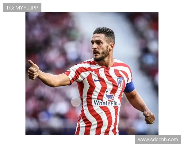 马竞九月最佳球员候选名单揭晓小蜘蛛略伦特科克等人争夺荣誉